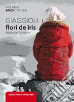 Gaggioli. Flori de iris. Ediz. romena e italiana