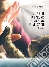 Di gatti, d'amore, di ricordi e di sogni libro