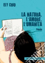 La natura, l'amore, l'umanità libro