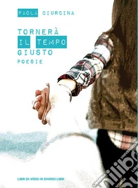 Tornerà il tempo giusto libro