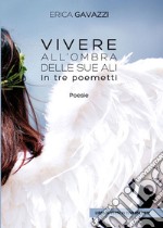 Vivere all'ombra delle sue ali libro