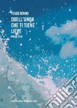 Quell'onda che ti tiene lieve libro