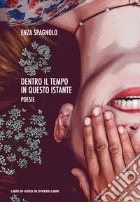 Dentro il tempo in questo istante libro