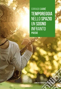 Temporeggia nello spazio un sogno infranto libro