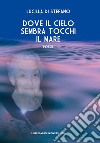 Dove il cielo sembra tocchi il mare libro di Di Stefano Lucilla