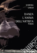 Danza l'anima dell'artista libro