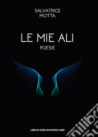 Le mie ali libro