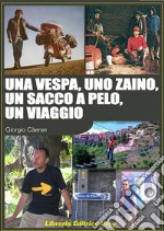 Una Vespa, uno zaino, un sacco a pelo, un viaggio libro