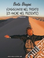 Viaggiando nel passato (ed anche nel presente) libro