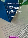 All'amore e alla vita libro di Cunsolo Vincenzo