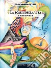 La scala della vita e altre poesie libro di Nichele Maria Antonietta