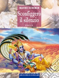 Sconfiggerò il silenzio libro