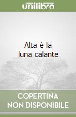 Alta è la luna calante libro