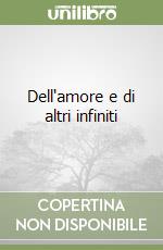 Dell'amore e di altri infiniti