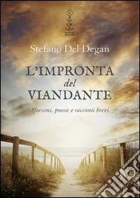 L'impronta del viandante. Aforismi, poesie e racconti brevi libro