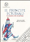 Il principe scribano. La favola della scrittura libro