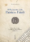 Il Parlamento della Patria del Friuli. Storia della più antica Assemblea legislativa d'Europa (1228-1805) libro