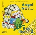 A ogni frUT... il so librUT. Vol. 2 libro