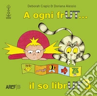 A ogni frUT... il so librUT. Ediz. illustrata. Vol. 3