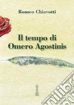 Il tempo di Omero Agostinis libro