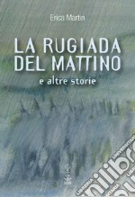 La rugiada del mattino e altre storie