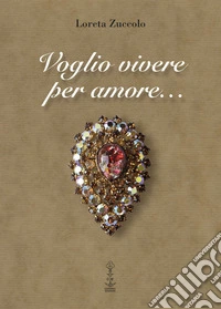 Voglio vivere per amore libro