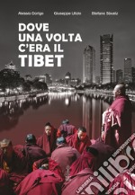 Dove una volta c'era il Tibet