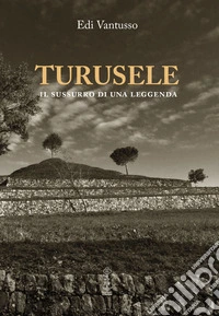 Turusele. Il sussurro di una leggenda libro