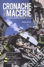 Cronache dalle macerie. I racconti dei soccorritori in un mondo sottosopra