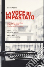 La voce di Impastato. Da Peppino Impastato a Mafia capitale, l'Italia sotto inchiesta libro