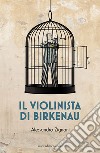 Il violinista di Birkenau libro di Zignani Alessandro