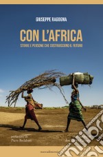 Con l'Africa. Storie e persone che costruiscono il futuro libro