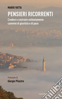 Pensieri ricorrenti. Credere e costruire ostinatamente cammini di giustizia e di pace libro