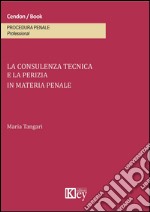 La consulenza tecnica e la perizia in materia penale