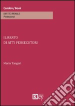 Il reato di atti persecutori