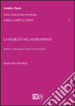 La fedeltà nel matrimonio. Vol. 1: Obblighi e diritti dei coniugi libro