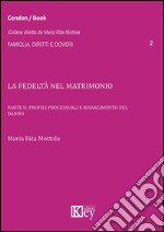 La fedeltà nel matrimonio. Vol. 2: Profili processuali e risarcimento del danno libro