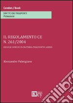 Il regolamento CE n. 261/2004. Regole comuni in materia trasporto aereo libro