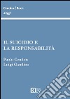 Il suicidio e la responsabilità libro di Cendon Paolo Gaudino Luigi