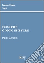 Esistere o non esistere libro