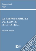 La responsabilità dei servizi psichiatrici libro