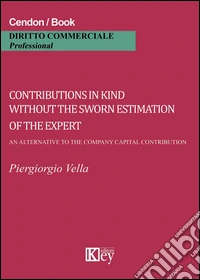 Contributions in kind without the sworn estimation of the expert. An alternative to the company capital contribution libro
