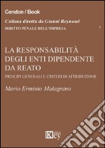 La responsabilità degli enti dipendente da reato. Principi generali e criteri di attribuzione