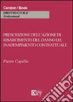 Prescrizione dell'azione di risarcimento del danno da inadempimento contrattuale libro