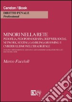 Minori nella rete. Pedofilia, pedopornografia, deep web, social network, sexting, gambling, grooming e cyberbullismo nell'era digitale