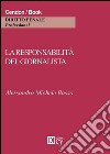 La responsabilità del giornalista. Cronaca, critica e satira tra reputazione e riservatezza libro