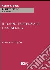 Il danno esistenziale da stalking libro di Vaglio Fernanda