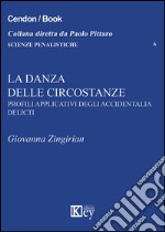 La danza delle circostanze. Profili applicativi degli accidentalia delicti libro