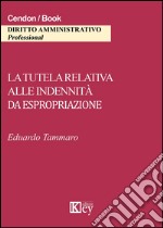 La tutela relativa alle indennità da espropriazione libro