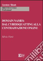 Domain names: dal cybersquatting alla contraffazione online libro